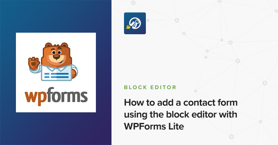 How to add a contact form using the block editor with WPForms Lite WordPress template