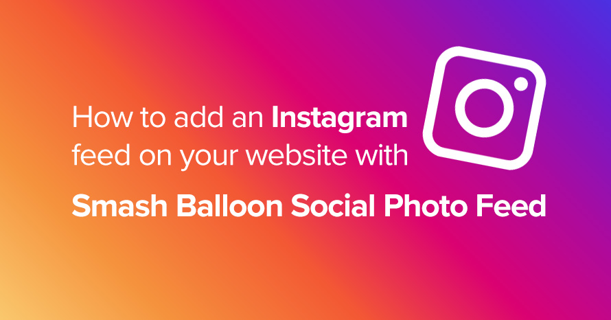 How to add an Instagram feed on your website with Smash Balloon Social Photo Feed WordPress template